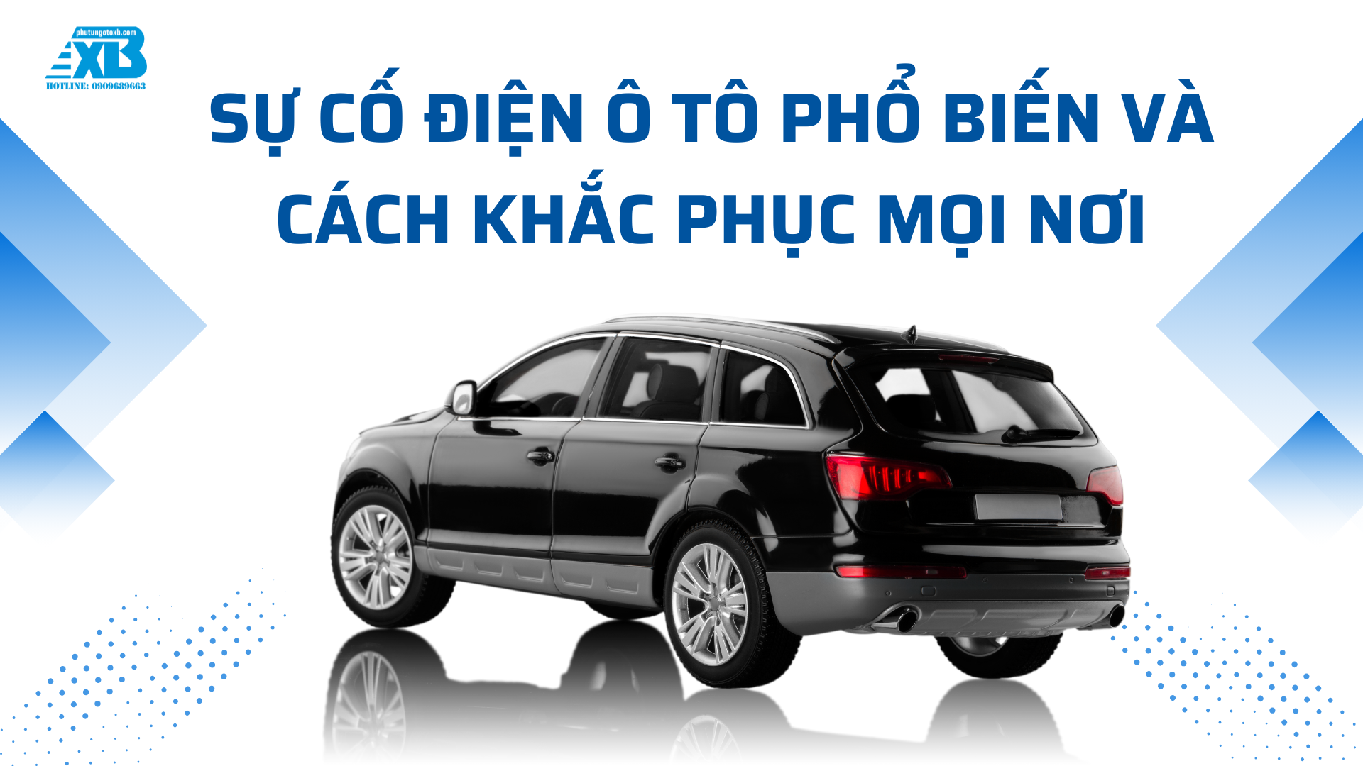 SỰ CỐ ĐIỆN Ô TÔ PHỔ BIẾN VÀ CÁCH KHẮC PHỤC MỌI LÚC MỌI NƠI