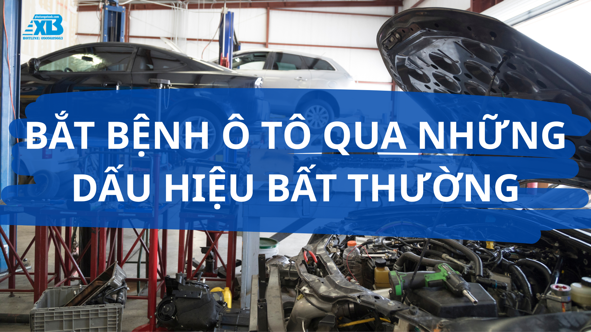 BẮT BỆNH Ô TÔ QUA NHỮNG DẤU HIỆU BẤT THƯỜNG!
