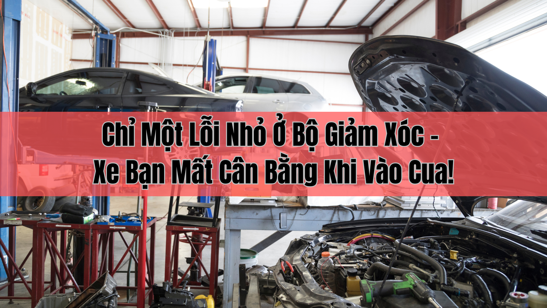 Chỉ Một Lỗi Nhỏ Ở Bộ Giảm Xóc – Xe Bạn Mất Cân Bằng Khi Vào Cua!
