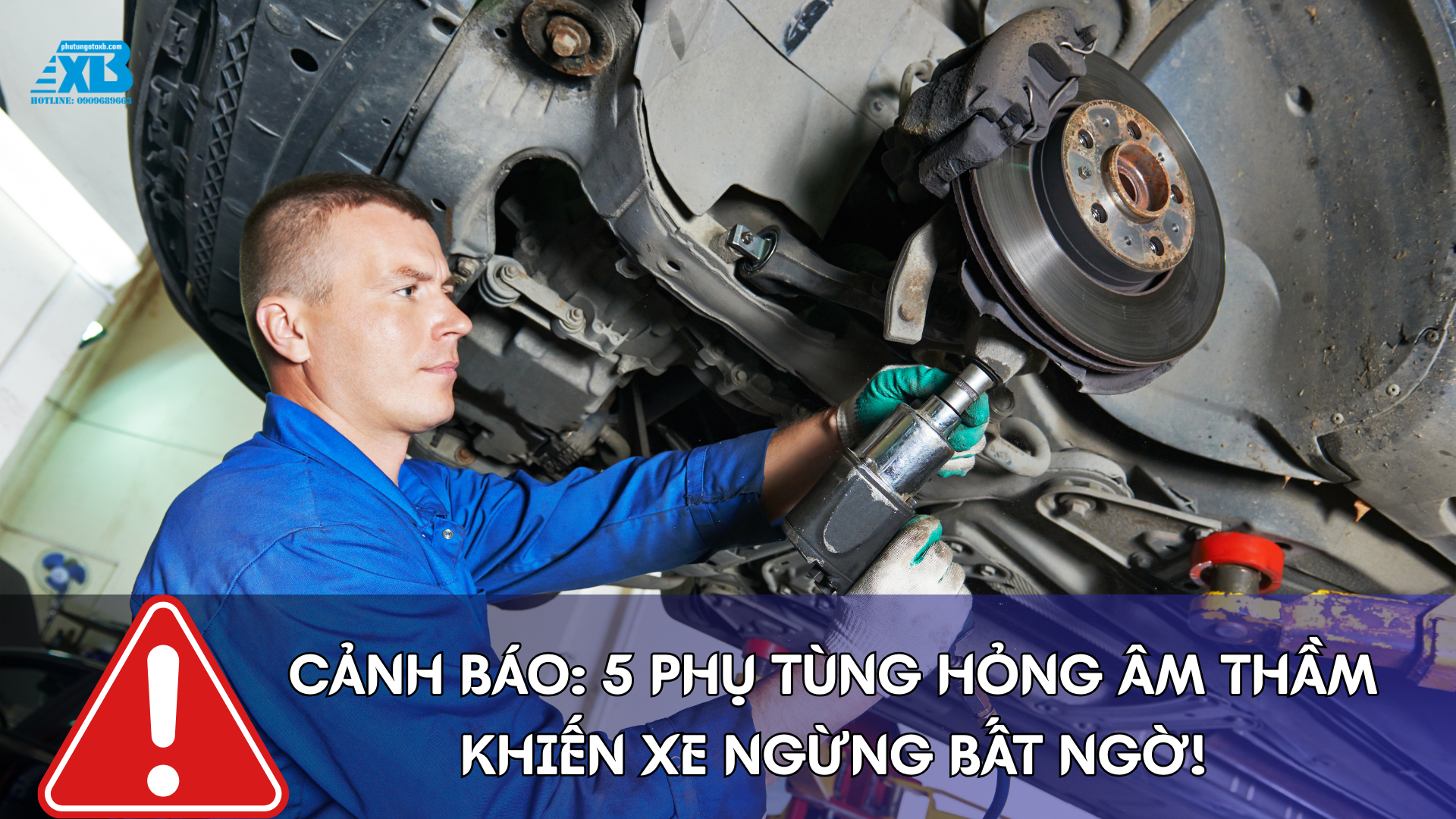 CẢNH BÁO: 5 PHỤ TÙNG HỎNG ÂM THẦM KHIẾN XE NGỪNG BẤT NGỜ!