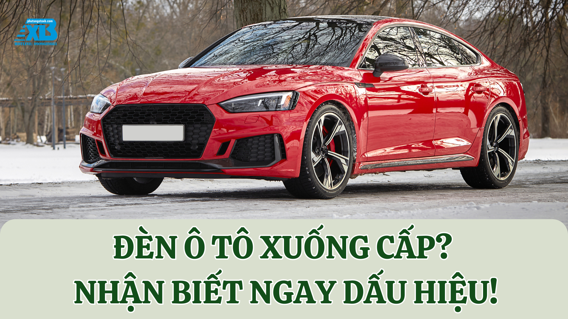 ĐÈN Ô TÔ XUỐNG CẤP SAU MỘT THỜI GIAN? ĐÂY LÀ DẤU HIỆU BẠN CẦN BIẾT!