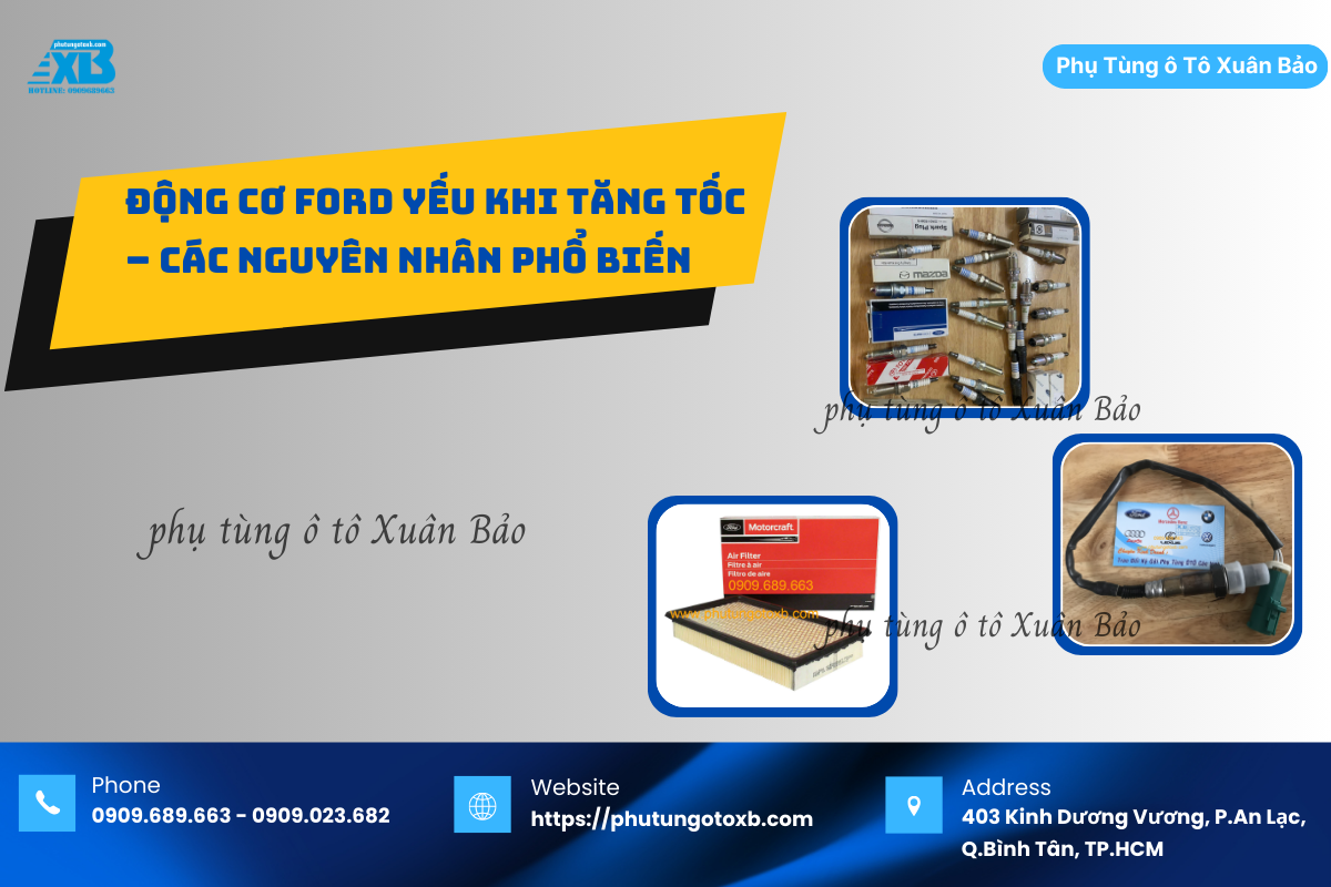 ĐỘNG CƠ FORD YẾU KHI TĂNG TỐC – LỖI GÌ ĐANG ẨN BÊN TRONG?