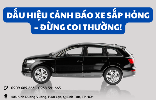 🚗 CÁC DẤU HIỆU CẢNH BÁO XE SẮP HỎNG – ĐỪNG COI THƯỜNG! ⚠️