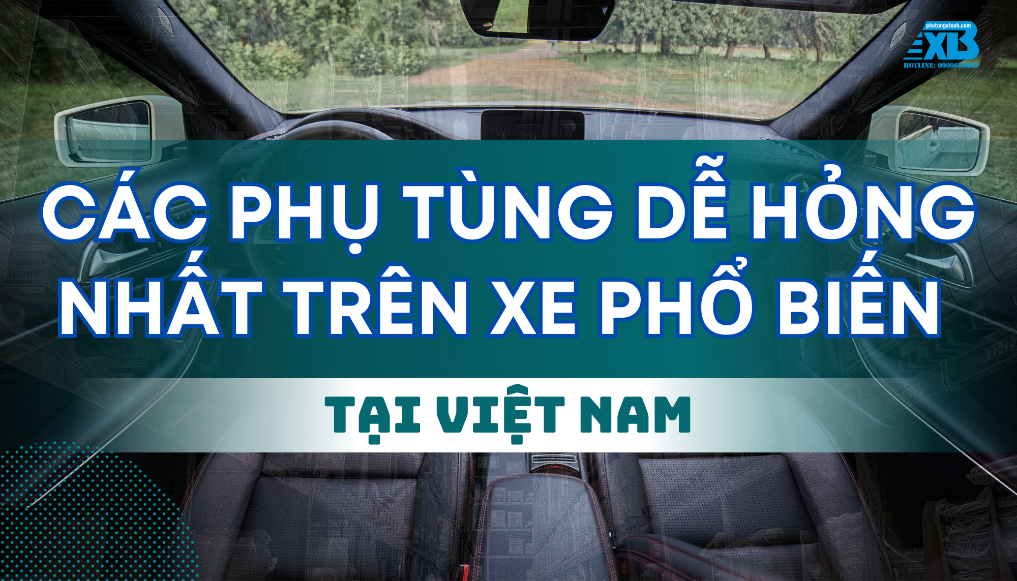 Xe bạn có nằm trong danh sách này? Các phụ tùng dễ hỏng nhất trên xe phổ biến tại Việt Nam